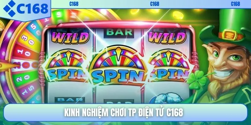 Kinh nghiệm chơi TP điện tử C168