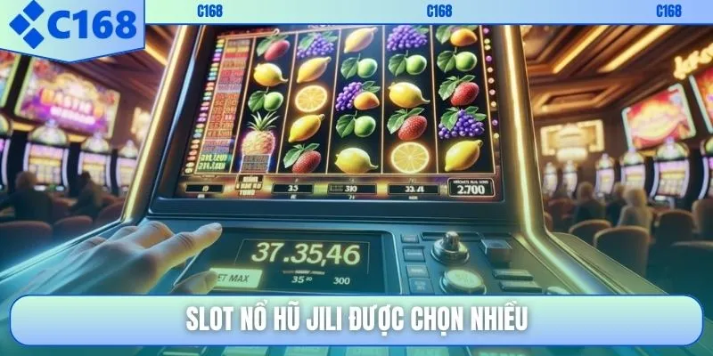 Slot nổ hũ JILI được chọn nhiều