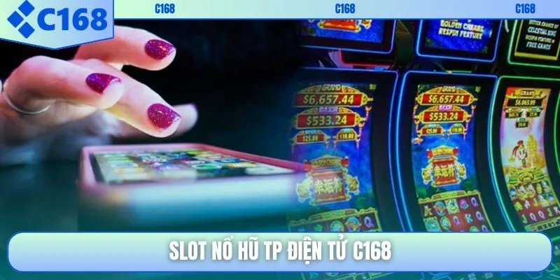 Slot nổ hũ TP điện tử C168